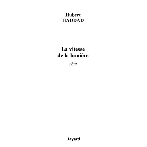 La vitesse de la lumière / Littérature Française, Hubert Haddad