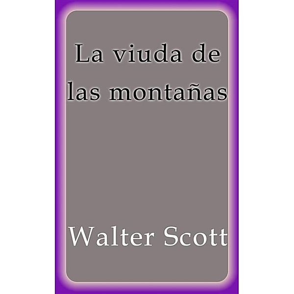 La viuda de las montañas, Walter Scott