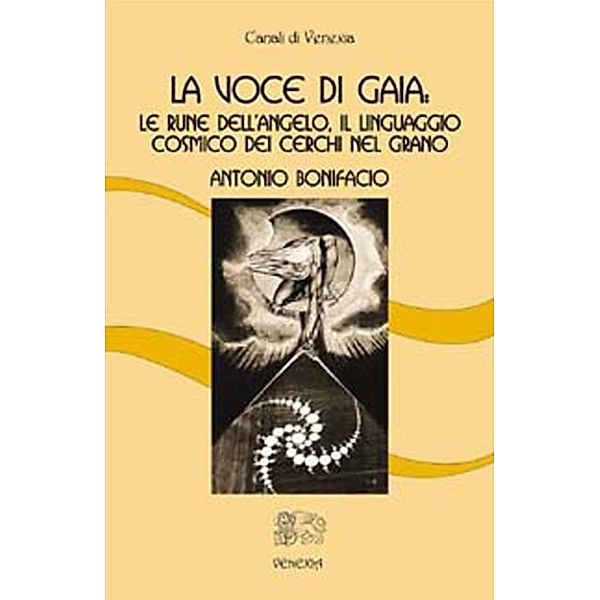 La Voce di Gaia: le rune dell’angelo, il linguaggio cosmico dei cerchi nel grano, Antonio Bonifacio