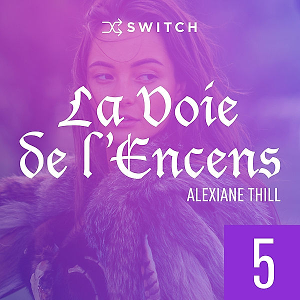 La Voie de l'Encens - 5 - La Voie de l'Encens 5, Alexiane Thill