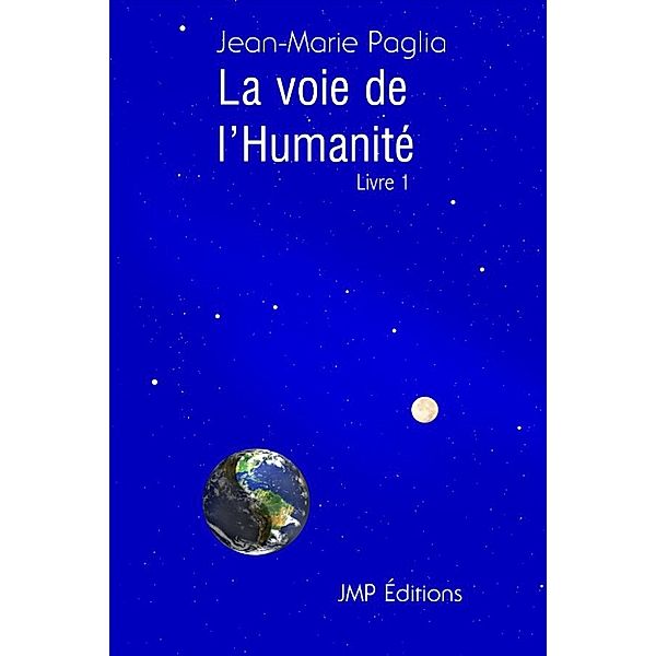 La Voie de l'humanité, livre 1, Jean-Marie Paglia