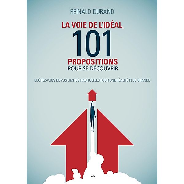 La Voie de l'Ideal, 101 propositions pour se decouvrir, Durand Reinald Durand