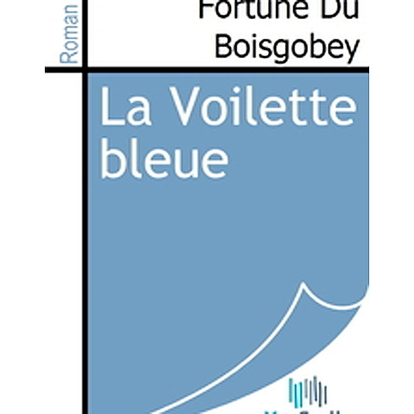 La Voilette bleue, Fortuné Du Boisgobey