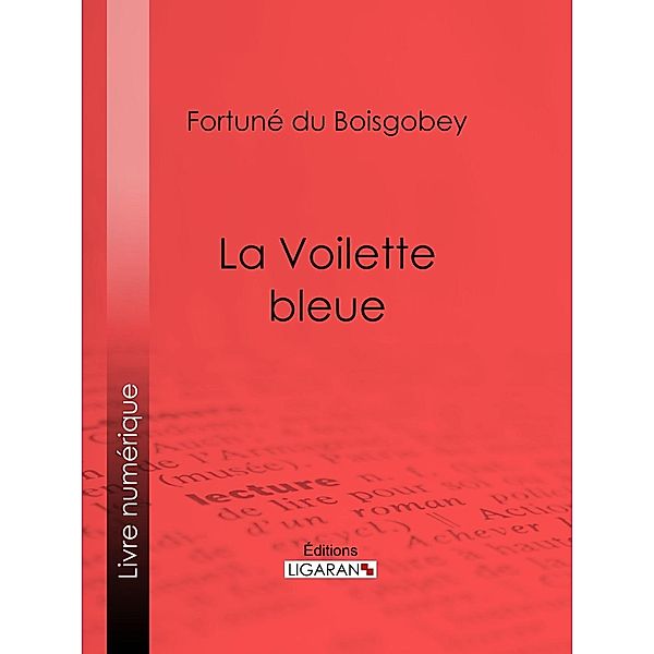 La Voilette bleue, Ligaran, Fortuné Du Boisgobey