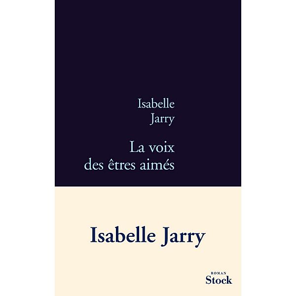 La voix des êtres aimés / La Bleue, Isabelle Jarry