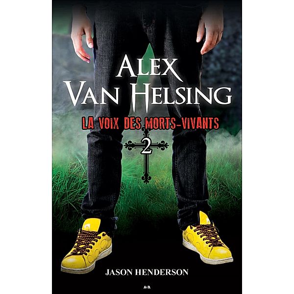 La voix des morts-vivants / Alex Van Helsing, Henderson Jason Henderson