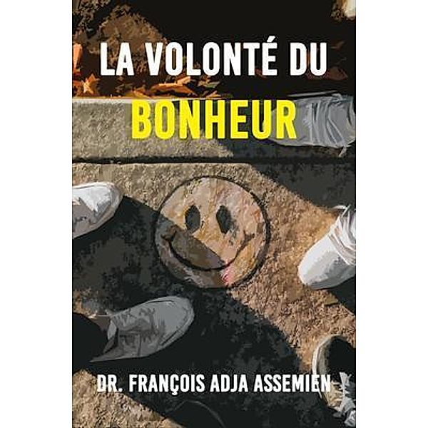 La Volonte De Bonheur / The Regency Publishers, François Adja Assemien