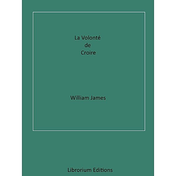 La Volonté de Croire, William James