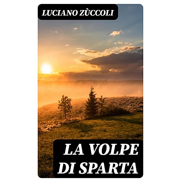 La volpe di Sparta, Luciano Zùccoli