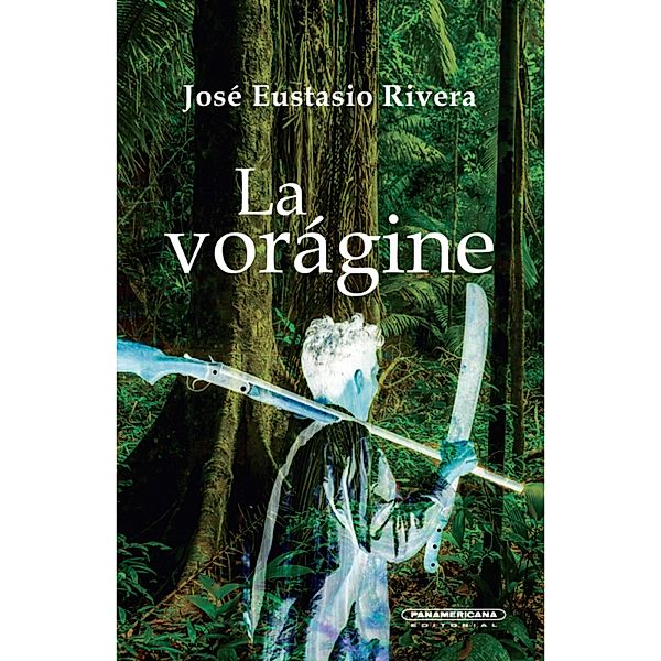 La vorágine, José Eustasio Rivera