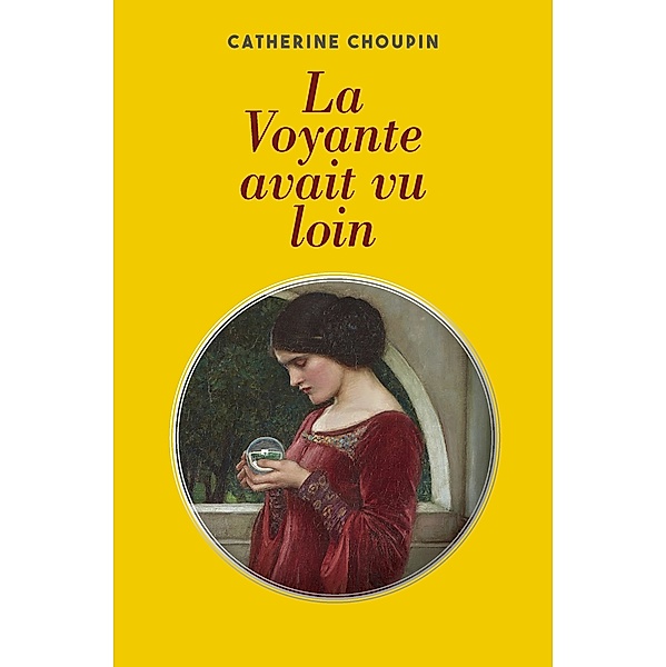 La Voyante avait vu loin, Catherine Choupin