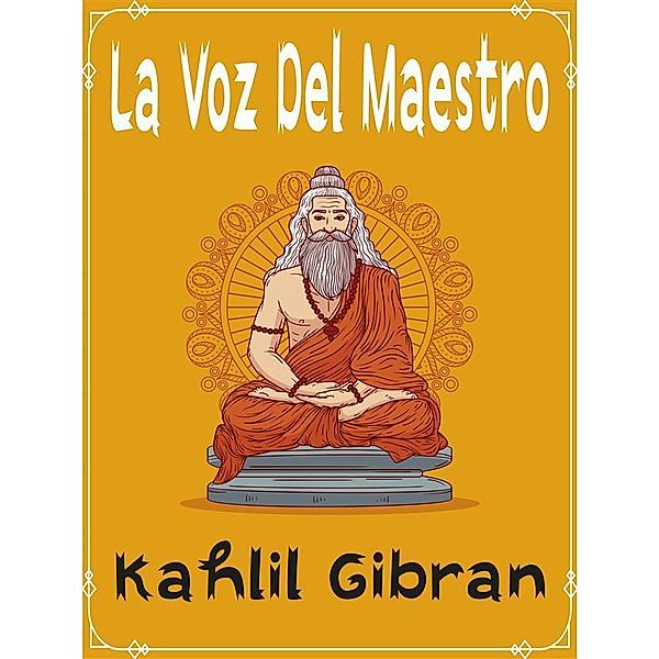 La Voz Del Maestro, Kahlil Gibran