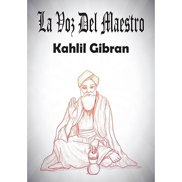 La Voz Del Maestro, Kahlil Gibran
