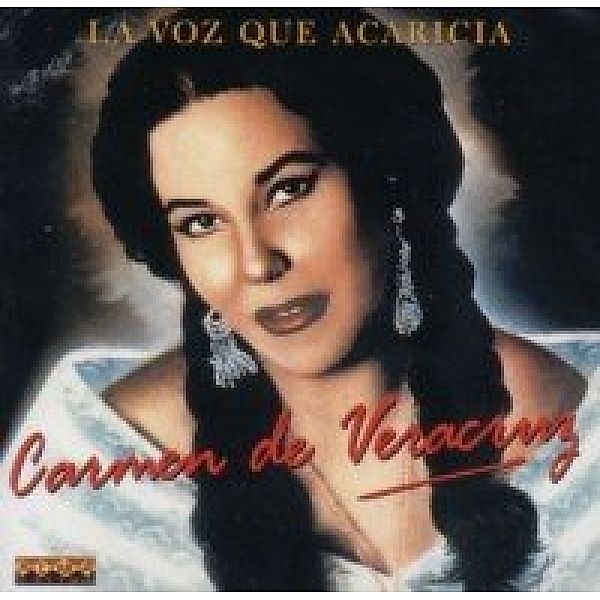 La Voz Que Acaricia, Carmen De Veracruz