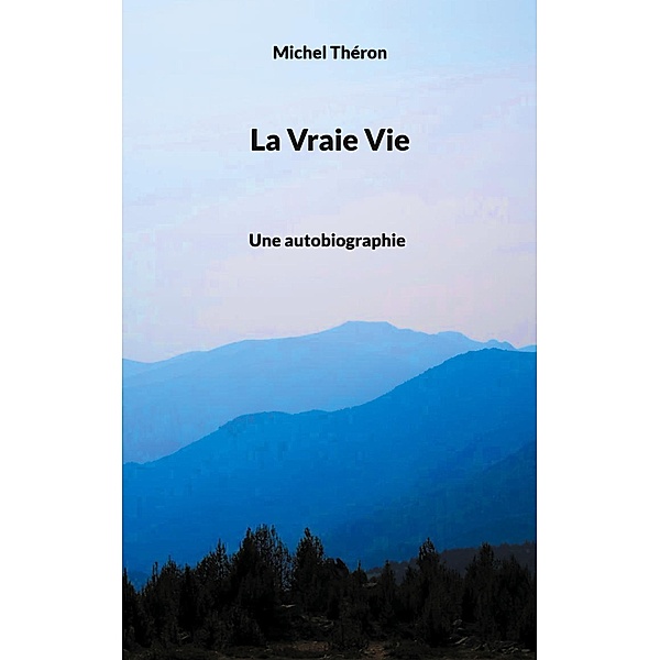 La Vraie Vie / Méditations photographiques, Michel Théron