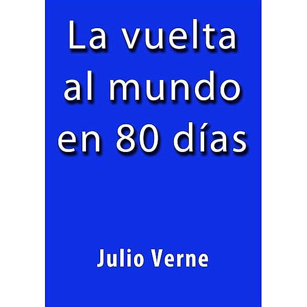 La vuelta al Mundo en 80 días, Julio Verne
