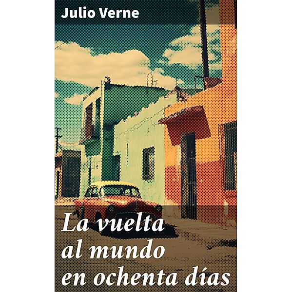 La vuelta al mundo en ochenta días, Julio Verne