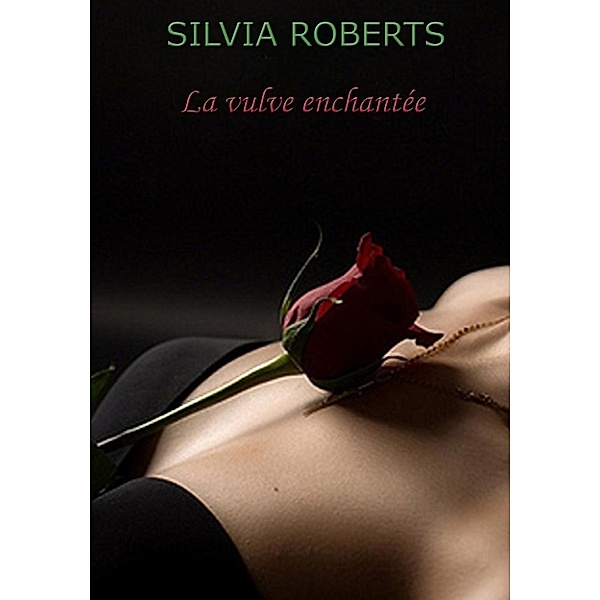 La Vulve Enchantée, Silvia Roberts
