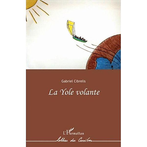 La yole volante / Hors-collection, Gabriel Cibrelis