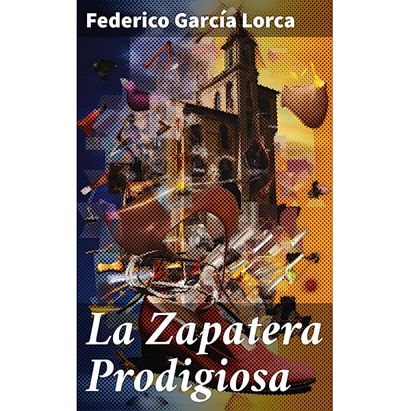 La Zapatera Prodigiosa, Federico García Lorca