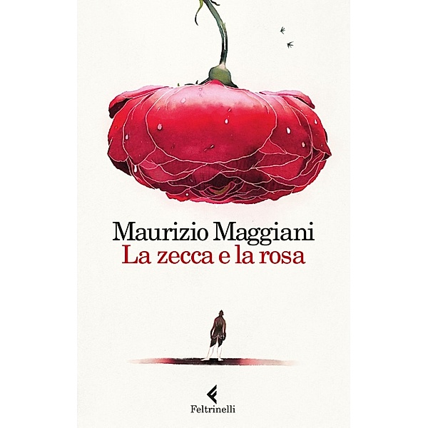 La zecca e la rosa, Maurizio Maggiani