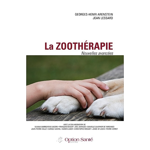 La zoothérapie - Nouvelles avancées, Georges-Henri Arenstein, Jean Lessard