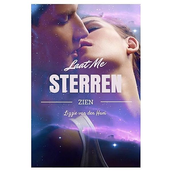 Laat me sterren zien (Tussen de sterren, #1) / Tussen de sterren, Lizzie van den Ham