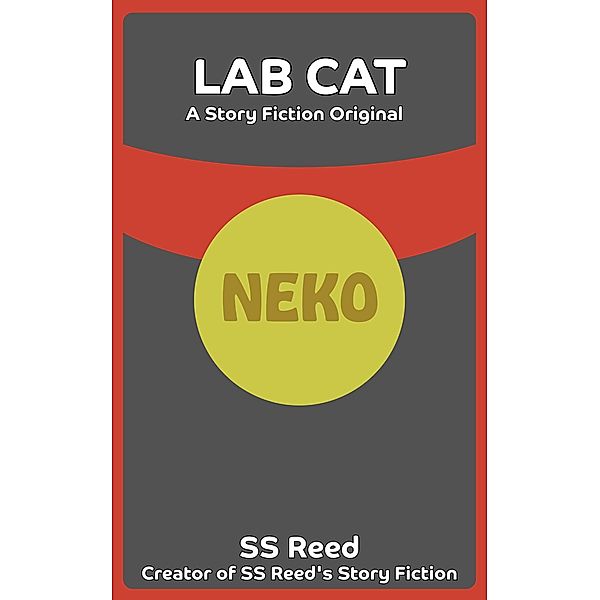 Lab Cat: A Story Fiction Original, S. S. Reed