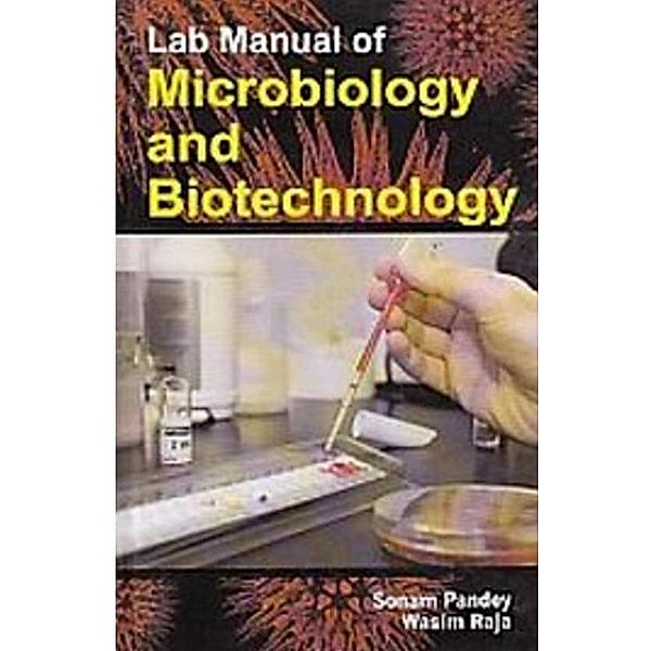 Lab Manual Of Microbiology And Biotechnology, Sonam Pandey, Wasim Raja