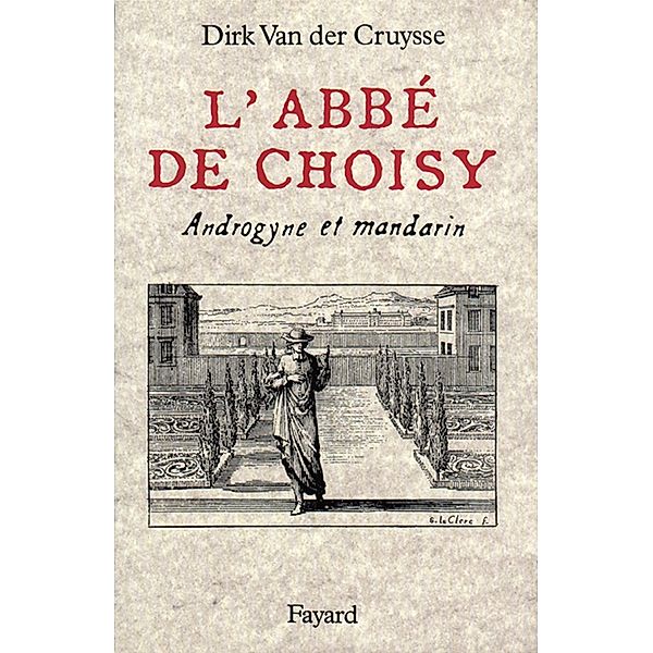 L'Abbé de Choisy / Divers Histoire, Dirk Van der Cruysse