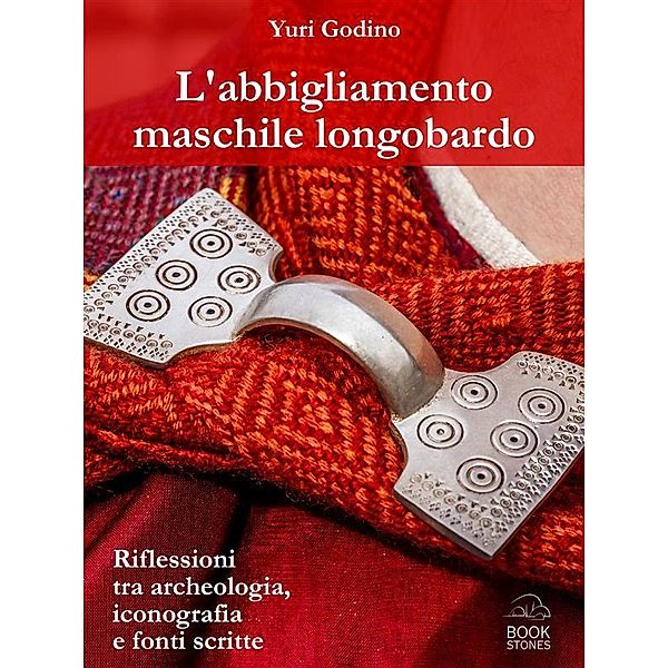 L'abbigliamento maschile longobardo / Living History Bd.4, Yuri Godino