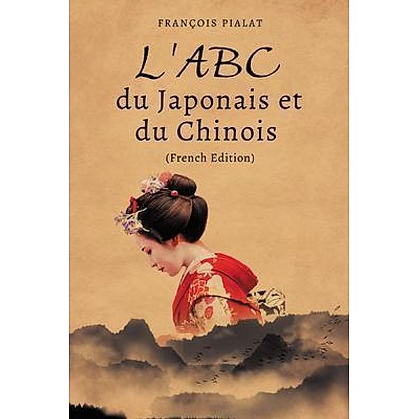 L'ABC du Japonais et du Chinois (French Edition), François Pialat