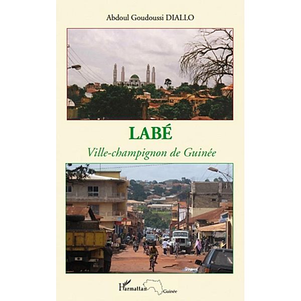 Labe ville-champignon de Guinee / Harmattan, Collectif Collectif