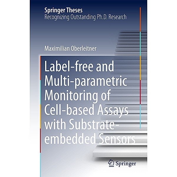 Label-free and Multi-parametric Monitoring of Cell-based Assays with Substrate-embedded Sensors, Maximilian Oberleitner