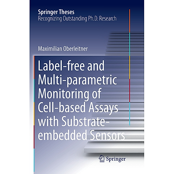 Label-free and Multi-parametric Monitoring of Cell-based Assays with Substrate-embedded Sensors, Maximilian Oberleitner
