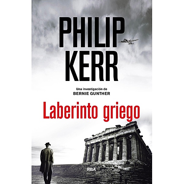 Laberinto griego / Bernie Gunther Bd.13, Philip Kerr