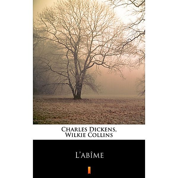 L'abîme, Wilkie Collins, Charles Dickens