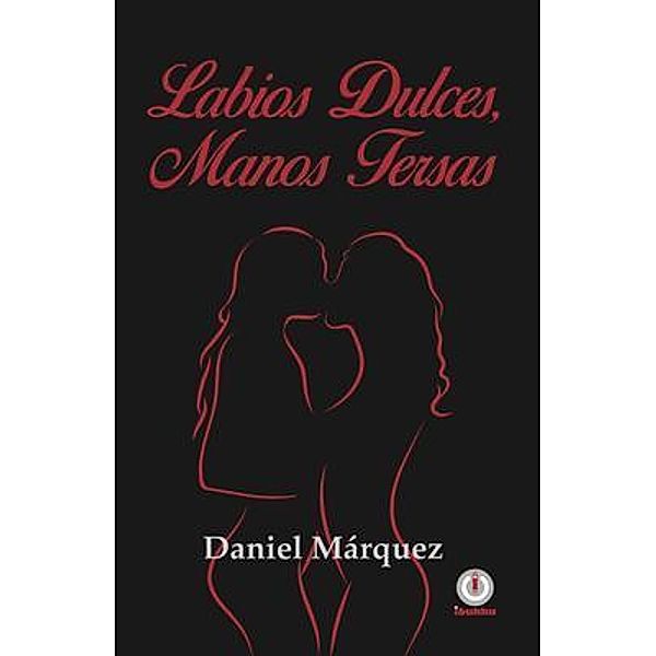 Labios dulces, manos tersas, Daniel Márquez