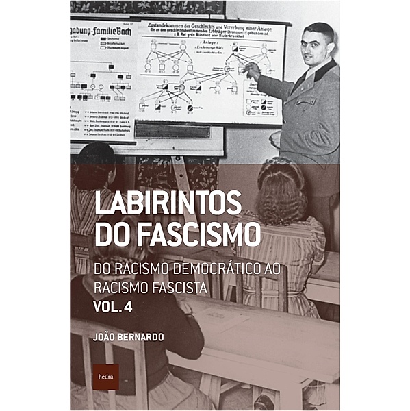 Labirintos do fascismo: Do racismo democrático ao racismo fascista / Que horas são? Bd.17, João Bernardo