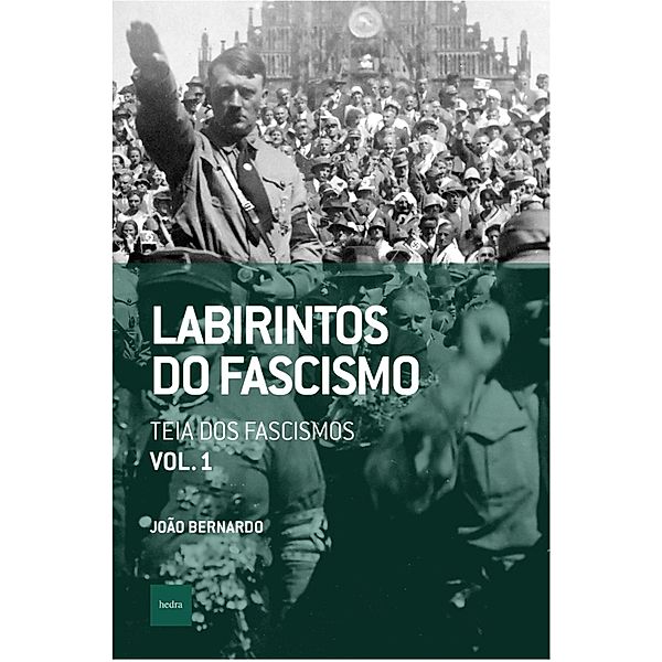 Labirintos do fascismo: Teia dos fascismos / Que horas são? Bd.14, João Bernardo