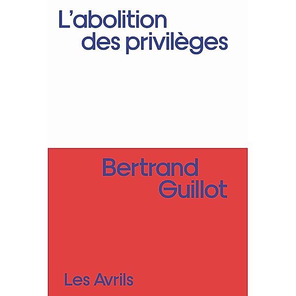 L'Abolition des privilèges / Les Avrils, Bertrand Guillot