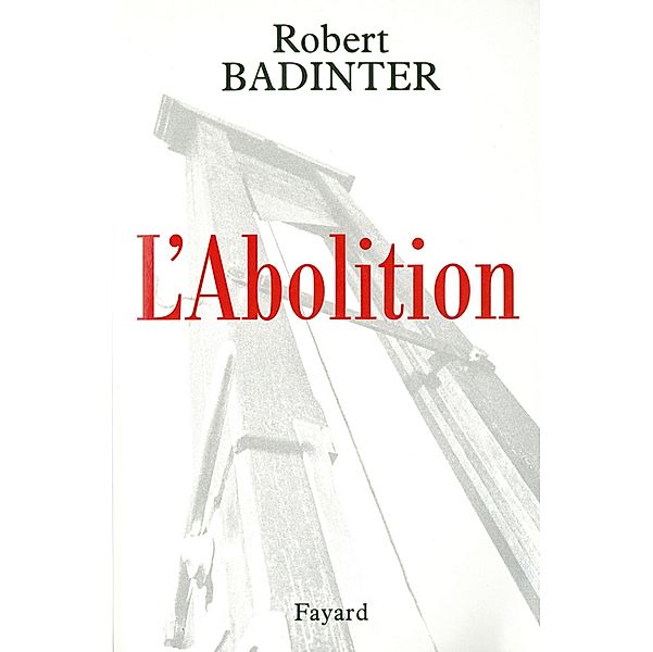 L'Abolition / Documents, Robert Badinter