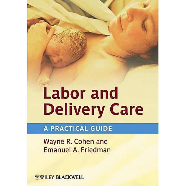 Labor and Delivery Care, Wayne R. Cohen, Emanuel A. Friedman