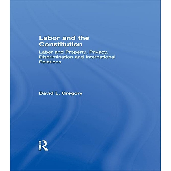 Labor and the Constitution, David L. Gregory