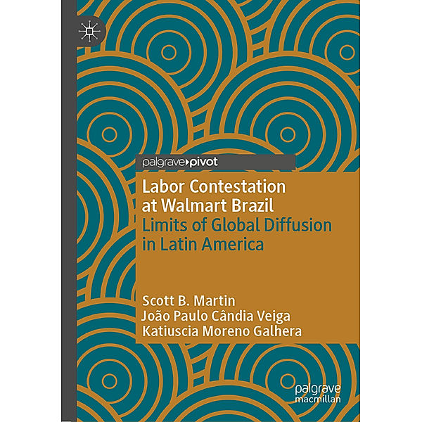 Labor Contestation at Walmart Brazil, Scott B Martin, João Paulo Cândia Veiga, Katiuscia Moreno Galhera