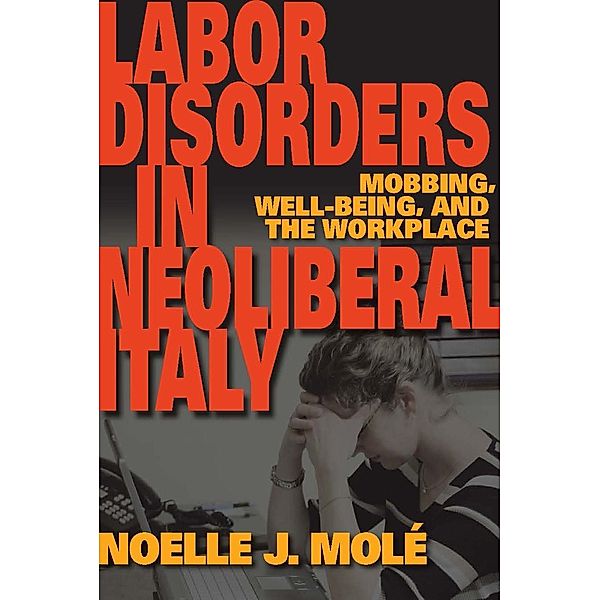 Labor Disorders in Neoliberal Italy, Noelle J. Molé