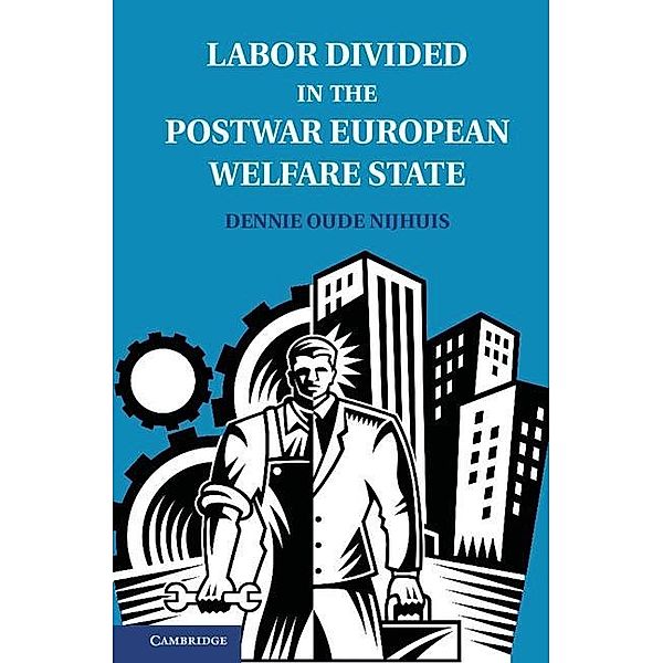 Labor Divided in the Postwar European Welfare State, Dennie Oude Nijhuis