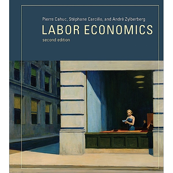 Labor Economics, second edition, Pierre Cahuc, Stephane Carcillo, Andre Zylberberg