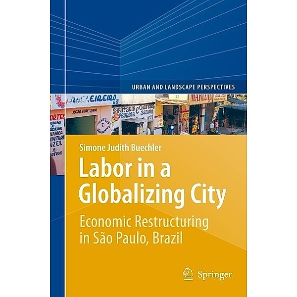Labor in a Globalizing City / Urban and Landscape Perspectives Bd.16, Simone Judith Buechler