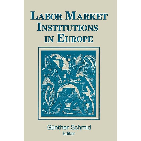 Labor Market Institutions in Europe: A Socioeconomic Evaluation of Performance, Gunther Schmid